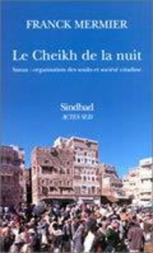 Emprunter Le cheikh de la nuit. Sanaa, organisation des souks et société citadine livre