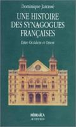 Emprunter Une histoire des synagogues françaises. Entre Occident et Orient, essai livre