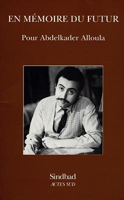 Emprunter En mémoire du futur. Pour Abdelkader Alloula, textes et interventions de livre