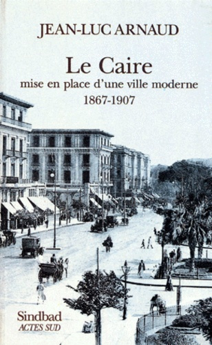 Emprunter LE CAIRE. Mise en place d'une ville moderne 1967-1907, Des intérêts du prince aux sociétés privées livre