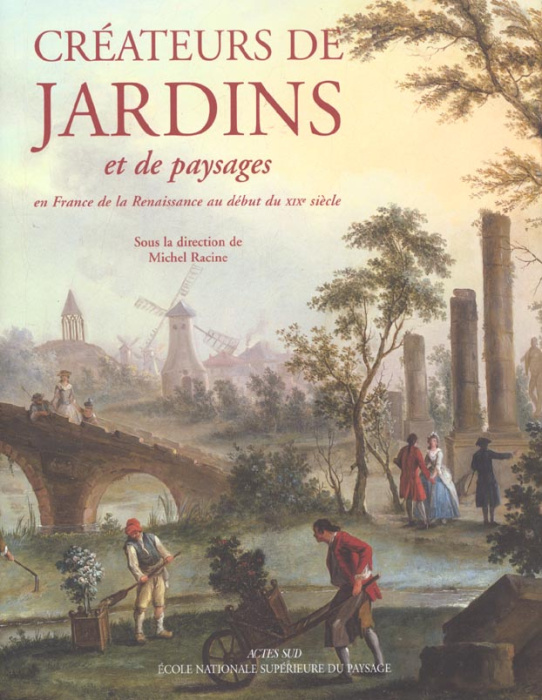 Emprunter Créateurs de jardins et de paysages en France de la Renaissance au XXIème siècle. Tome 1, de la Rena livre