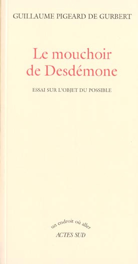 Emprunter Le mouchoir de Desdémone. Essai sur l'objet du possible livre