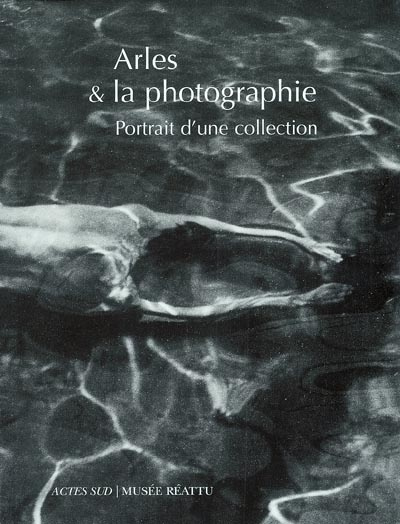 Emprunter Arles & la photographie. Portrit de la collection du musée Réattu livre