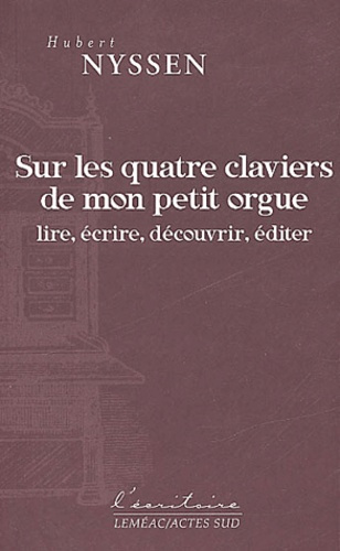 Emprunter Sur les quatre claviers de mon petit orgue. Lire, écrire, découvrir, éditer livre