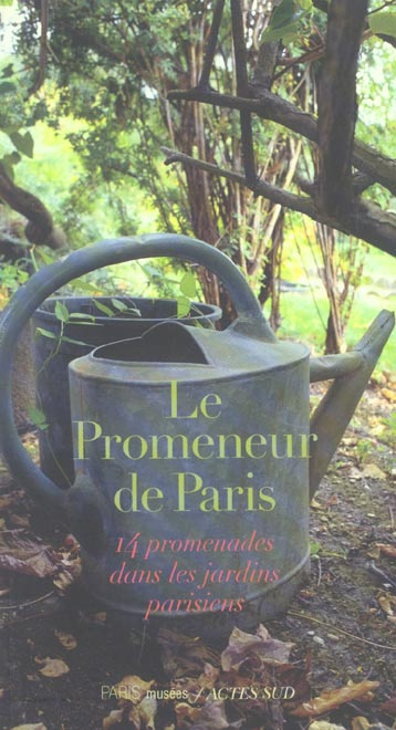 Emprunter Le promeneur de Paris. 14 promenades dans les jardins parisiens livre