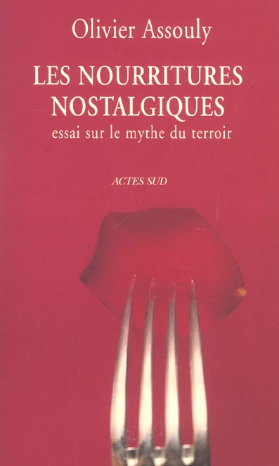 Emprunter Les Nourritures nostalgiques. Essai sur le mythe du terroir livre
