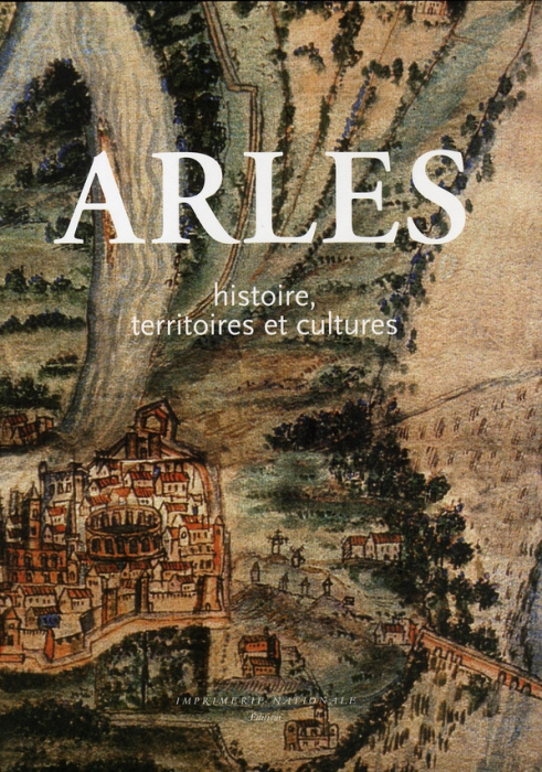 Emprunter Arles. Histoire, territoires et cultures livre