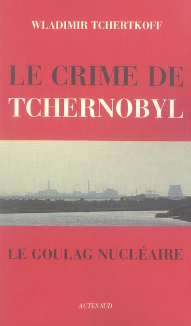 Emprunter Le Crime de Tchernobyl. Le goulag nucléaire livre