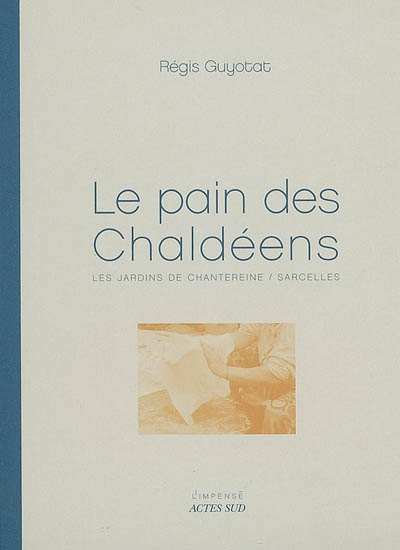 Emprunter Le pain des Chaldéens. Les jardins de Chantereine/Sarcelles livre