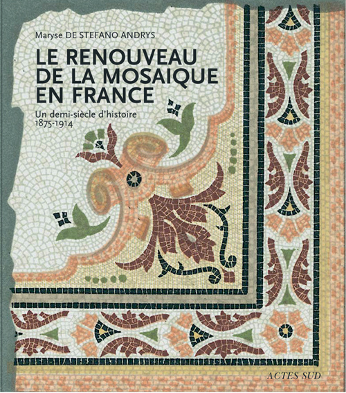 Emprunter Le renouveau de la mosaïque en France. Un demi-siècle d'histoire, 1875-1914 livre