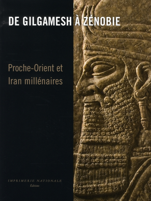 Emprunter De Gilgamesh à Zénobie. Proche-Orient et Iran Millénaires livre