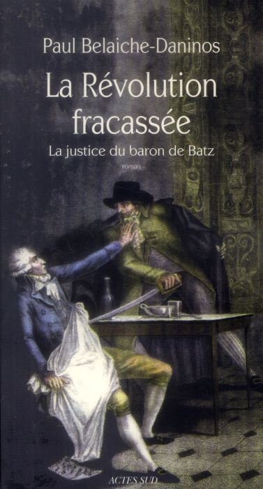 Emprunter La Révolution fracassée. La justice du baron de Batz livre