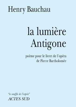 Emprunter La lumière Antigone. Poème pour le livret de l'opéra de Pierre Bartholomée livre