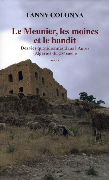 Emprunter Le Meunier, les moines et le bandit. Des vies quotidiennes dans l'Aurès (Algérie) du XXe siècle livre
