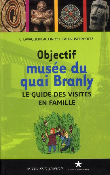 Emprunter Objectif musée du quai Branly. Le guide des visites en famille livre