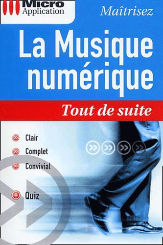 Emprunter MUSIQUE NUMERIQUE (LA) TOUT DE SUITE livre