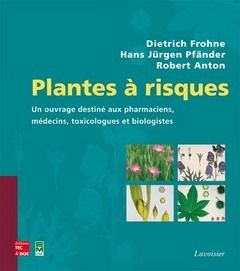 Emprunter Plantes à risques. Un ouvrage destiné aux pharmaciens, aux médecins, toxicologues et biologistes livre