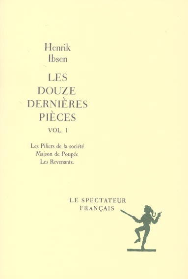 Emprunter Les douze dernières pièces Volume 1 : Les piliers de la société. Maison de Poupée. Les Revenants livre