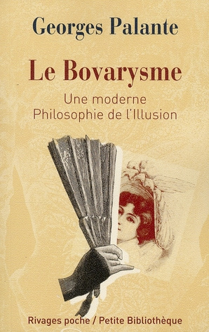 Emprunter Le Bovarysme. Une moderne philosophie de l'illusion suivi de Pathologie du Bovarysme livre