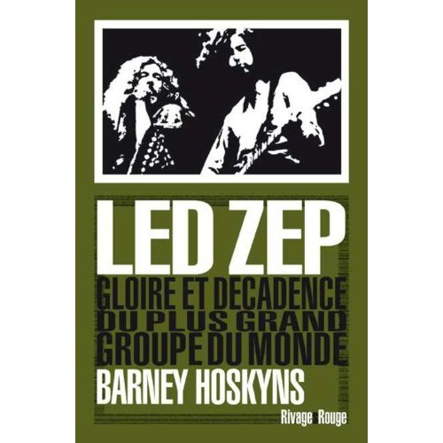 Emprunter Led Zep. Gloire et décadence du plus grand groupe du monde livre