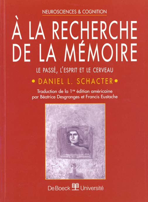 Emprunter A LA RECHERCHE DE LA MEMOIRE. Le passé, l'esprit et le cerveau livre