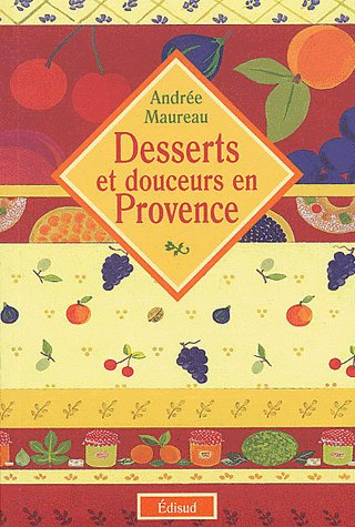 Emprunter DESSERTS ET DOUCEURS EN PROVENCE livre