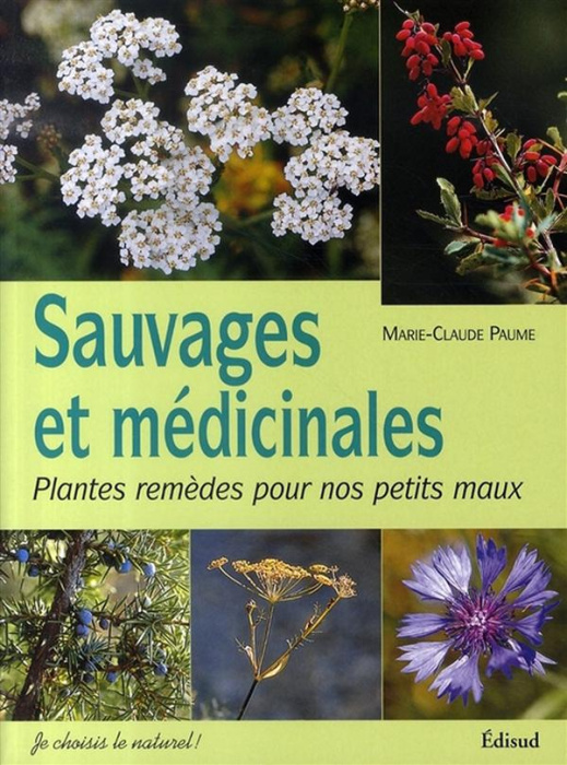 Emprunter Sauvages et médicinales / Plantes remèdes pour nos petits maux livre