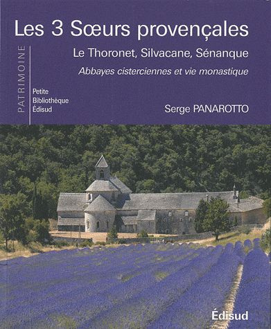Emprunter Les 3 soeurs provençales / Le Thoronet, Silvacane, Sénanque, abbayes cisterciennes et vie monastique livre