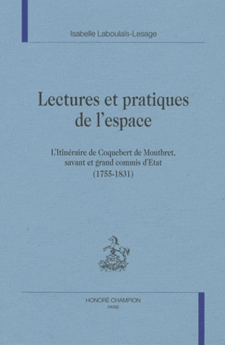 Emprunter LECTURES ET PRATIQUES DE L'ESPACE. L'ITINERAIRE DE COQUEBERT DE MONTBRET, SAVANT ET GRAND COMMIS D' livre