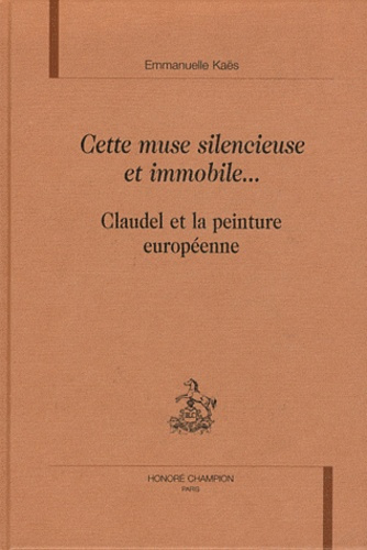 Emprunter CETTE MUSE SILENCIEUSE ET IMMOBILE CLAUDEL ET LA PEINTURE EUROPEENNE. livre