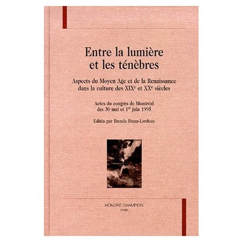 Emprunter ENTRE LA LUMIERE ET LES TENEBRES. ASPECTS DU MOYEN-AGE ET DE LA RENAISSANCE DANS LA CULTURE DES XIXE livre