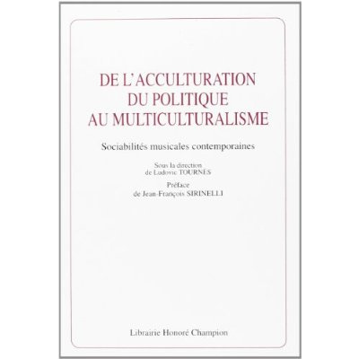 Emprunter DE L'ACCULTURATION DU POLITIQUE AU MULTICULTURALISME. SOCIABILITES MUSICALES CONTEMPORAINES. SOUS LA livre