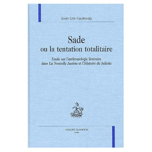 Emprunter SADE OU LA TENTATION TOTALITAIRE. ETUDE SUR L'ANTHROPOLOGIE LITTERAIRE DANS LA NOUVELLE JUSTINE E livre