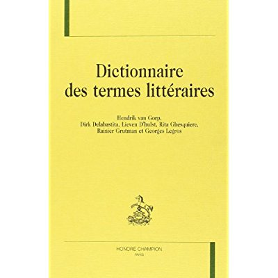 Emprunter DICTIONNAIRE DES TERMES LITTERAIRES. HENDRIK VAN GORP. DIRK DELABASTITA, LIEVEN D'HULST, RITA GHESQU livre