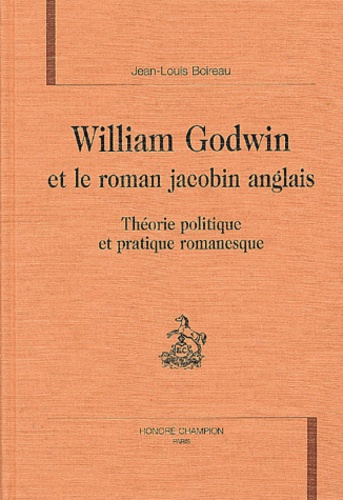 Emprunter WILLIAM GODWIN ET LE ROMAN JACOBIN ANGLAIS. THEORIE POLITIQUE ET PRATIQUE ROMANESQUE. livre