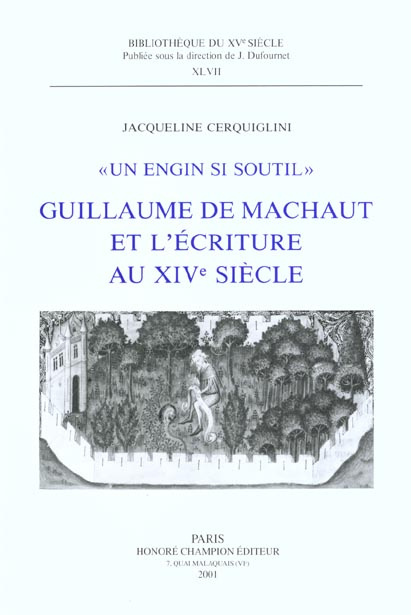 Emprunter UN ENGIN SI SOUTIL. GUILLAUME DE MACHAUT ET L'ECRITURE AU XIVE SIECLE. LE LIVRE DU VOIR DIT. livre