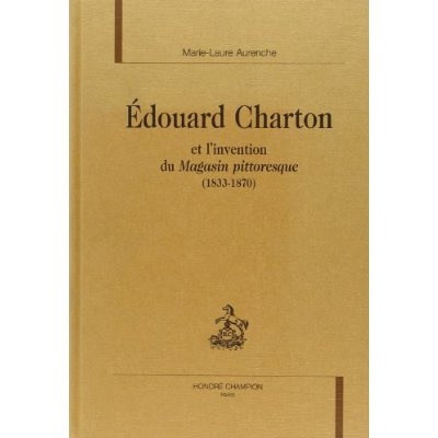 Emprunter EDOUARD CHARTON ET L'INVENTION DU MAGASIN PITTORESQUE (1833-1870). PREFACE DE LISE ANDRIES. livre
