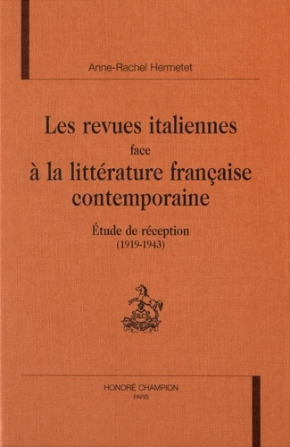 Emprunter LES REVUES ITALIENNES FACE A LA LITTERATURE FRANCAISE CONTEMPORAINE. ETUDE DE RECEPTION (1919-1943) livre