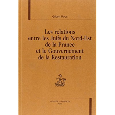 Emprunter LES RELATIONS ENTRE LES JUIFS DU NORD-EST DE LA FRANCE ET LE GOUVERNEMENT DE LA RESTAURATION. livre