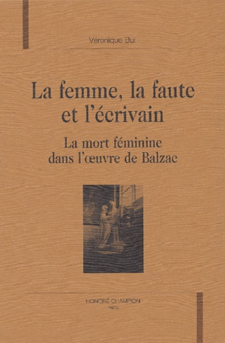 Emprunter LA FEMME, LA FAUTE ET L'ECRIVAIN. LA MORT FEMININE DANS L'OEUVRE DE BALZAC. livre