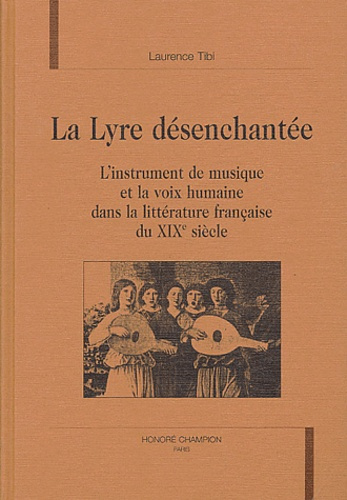 Emprunter LA LYRE DESENCHANTEE. L'INSTRUMENT DE MUSIQUE ET LA VOIX HUMAINE DANS LA LITTERATURE FRANCAISE DU X livre