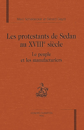 Emprunter LES PROTESTANTS DE SEDAN AU XVIIIE SIECLE. LE PEUPLE ET LES MANUFACTURIERS. livre