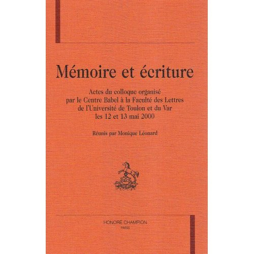 Emprunter MEMOIRE ET ECRITURE. ACTES DU COLLOQUE ORGANISE PAR LE CENTRE BABEL A LA FACULTE DES LETTRES DE L'UN livre