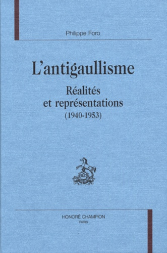 Emprunter L'ANTIGAULLISME. REALITES ET REPRESENTATIONS (1940-1953). livre