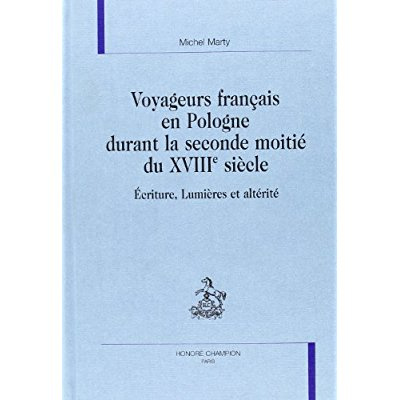 Emprunter VOYAGEURS FRANCAIS EN POLOGNE DURANT LA SECONDE MOITIE DU XVIIIE SIECLE. ECRITURE, LUMIERES ET ALTE livre