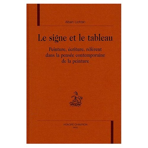 Emprunter LE SIGNE ET LE TABLEAU. PEINTURE, ECRITURE, REFERENT DANS LA PENSEE CONTEMPORAINE DE LA PEINTURE. livre