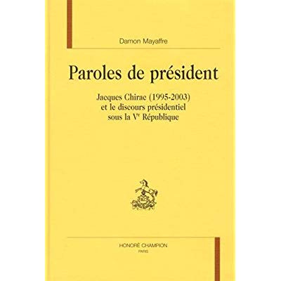 Emprunter PAROLES DE PRESIDENT. JACQUES CHIRAC (1995-2003) ET LE DISCOURS PRESIDENTIEL SOUS LA VE REPUBLIQUE. livre