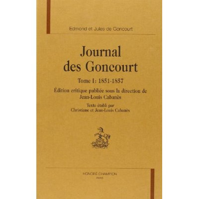Emprunter JOURNAL DES GONCOURT T1 1851-1857. livre