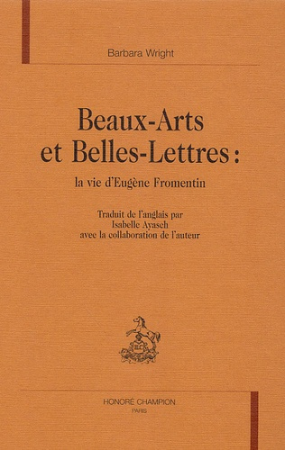 Emprunter BEAUX-ARTS ET BELLES-LETTRES : LA VIE D'EUGENE FROMENTIN. livre