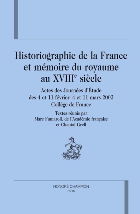 Emprunter HISTORIOGRAPHIE DE LA FRANCE ET MEMOIRE DU ROYAUME AU XVIIIE SIECLE. ACTES DES JOURNEES D'ETUDE DES livre